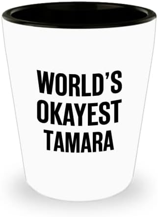 TAMARA Shot Glass için Dünyanın En İyi TAMARA Komik Hediyesi