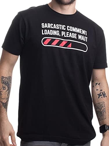 Sarcastic Yorum Yükleniyor Lütfen Bekleyin Komik Sarcasm Mizah Erkekler Kadınlar için T-Shirt