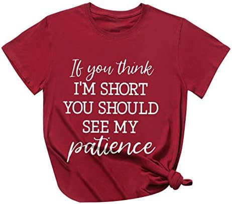 Gemira Kısa Olduğumu Düşünüyorsan Sabrımı Görmelisin T-Shirt Kadınlar için Grafik Tees Komik Söyleyerek Kısa Kollu Üstleri
